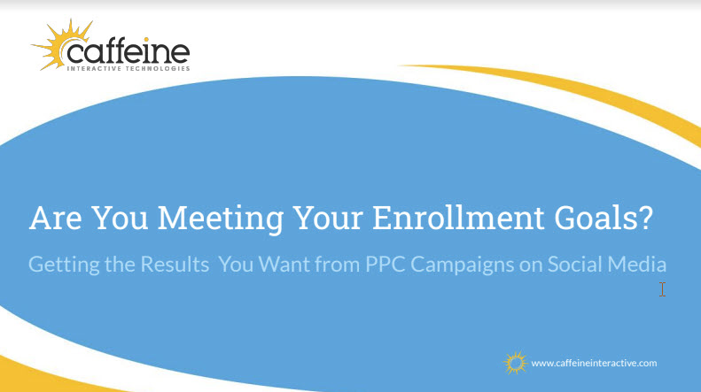 Are you Meeting Your Enrollment Goals? Getting the Results you want from PPC ads on Social Media Platforms?